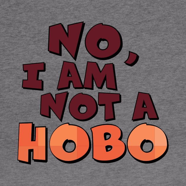 No, I Am Not A Hobo by WearInTheWorld